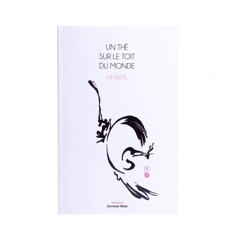 Livre Un thé sur le toit du monde - Eve Rastel