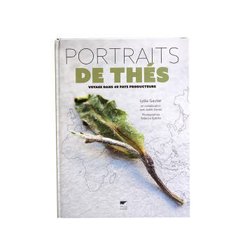 Livre Portraits de thés voyage dans 40 pays producteurs - Lydia Gautier